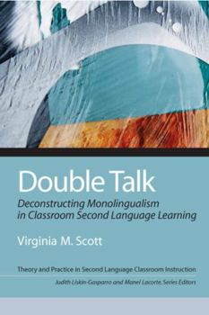 Paperback Double Talk: Deconstructing Monolingualism in Classroom Second Language Learning Book