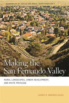 Paperback Making the San Fernando Valley: Rural Landscapes, Urban Development, and White Privilege Book