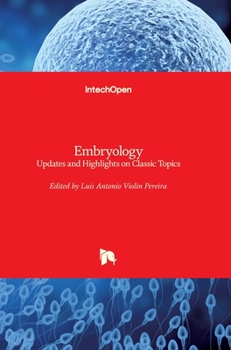 Hardcover Embryology: Updates and Highlights on Classic Topics Book