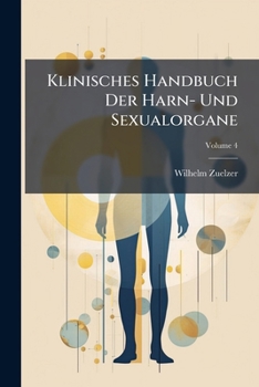 Paperback Klinisches Handbuch Der Harn- Und Sexualorgane: Klinisches Handbuch Der Harn- Und Sexualorgane; Volume 4 [German] Book