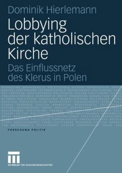 Paperback Lobbying Der Katholischen Kirche: Das Einflussnetz Des Klerus in Polen [German] Book