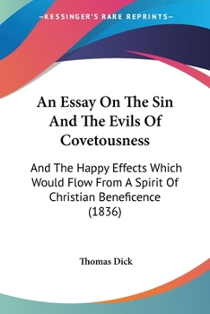 Paperback An Essay On The Sin And The Evils Of Covetousness: And The Happy Effects Which Would Flow From A Spirit Of Christian Beneficence (1836) Book