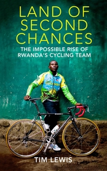 Hardcover Land of Second Chances: The Impossible Rise of Rwanda's Cycling Team Book