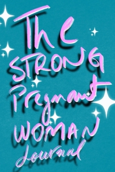 Paperback The Strong Pregnant Woman: Blue Lined Notebook / Journal Gift, 120 Pages, 6x9, Soft Cover, Matte Finish Book