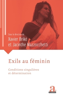 Exils au féminin: Conditions singulieres et détermination (Transitions Sociales Et Résistances) (French Edition)