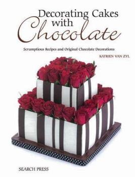 Paperback Decorating Cakes with Chocolate: Scrumptious Recipes and Original Chocolate Decorations Book