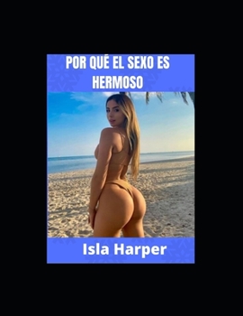 Por Qu? El Sexo Es Hermoso