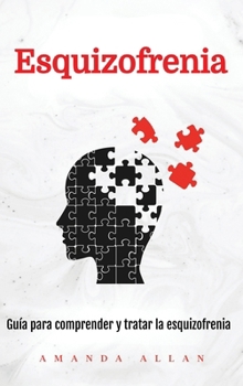 Hardcover Esquizofrenia: Guía para comprender y tratar la esquizofrenia [Spanish] Book