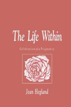 Paperback The Life Within: Celebration of a Pregnancy Book