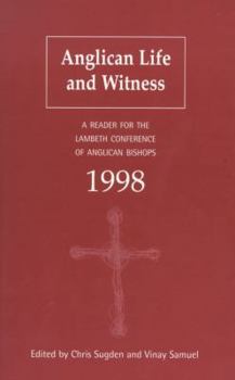 Paperback Anglican Life and Witness: A Reader for the Lambeth Conference of Anglican Bishops 1998 Book