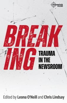 Paperback Breaking: Trauma in the Newsroom Book
