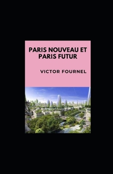 Paperback Paris Nouveau Et Paris Futur: annote [French] Book