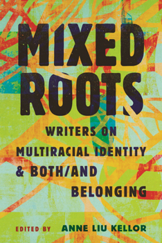Hardcover Mixed Roots: Writers on Multiracial Identity & Both/And Belonging Book