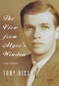 Hardcover The View from Alger's Window: A Son's Memoir Book