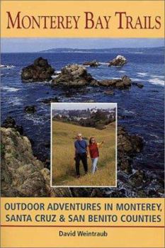 Paperback Monterey Bay Trails: Outdoor Adventures in Monterey, Santa Cruz, & San Benito Counties Book