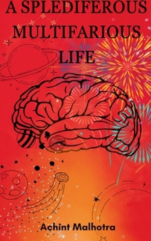 Paperback A Splendiferous Multifarious Life Book