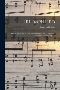 Paperback Triumphlied: (Offenb. Joh. Cap. 19.) Für Achtstimmigen Chor U. Orchester (Orgel Ad Libitum): Op. 55 [Dutch] Book