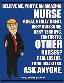 Paperback Funny Trump Planner: Funny Nursing Planner for Trump Supporters (Conservative Trump Gift) Book