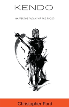 Paperback Kendo: Mastering the Way of the Sword Book