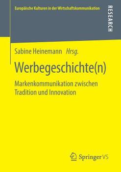 Paperback Werbegeschichte(n): Markenkommunikation Zwischen Tradition Und Innovation [German] Book