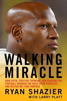 Hardcover Walking Miracle: How Faith, Positive Thinking, and Passion for Football Brought Me Back from Paralysis...and Helped Me Find Purpose Book