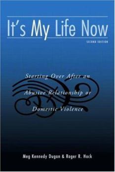 Paperback It's My Life Now: Starting Over After an Abusive Relationship or Domestic Violence, Second Edition Book