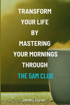 Paperback Transform Your Life by Mastering Your Mornings through the 5AM Club [Large Print] Book