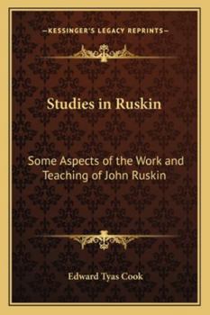 Studies in Ruskin: Some Aspects of the Work and Teaching of John Ruskin