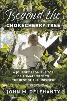 Paperback Beyond the Chokecherry Tree: A Journey from the Top of a Small Tree to the Rest of the Universe Book