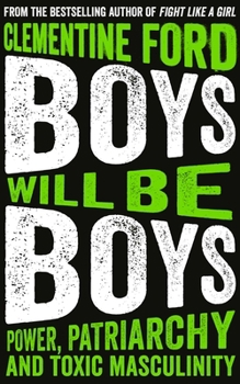 Paperback Boys Will Be Boys: Power, Patriarchy and Toxic Masculinity Book