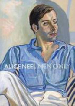 Alice Neel - Men Only