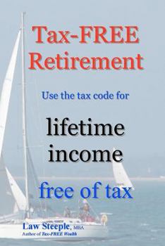 Paperback Tax-FREE Retirement: Use the tax code for lifetime income free of tax Book