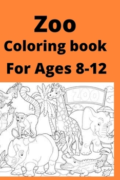 Zoo Coloring book For Ages 8 -12