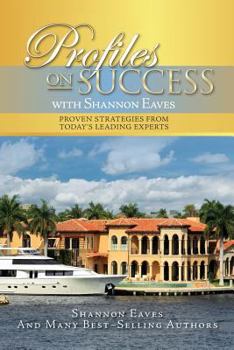 Paperback Profiles on Success with Shannon Eaves: Proven Strategies from Today's Leading Experts Book