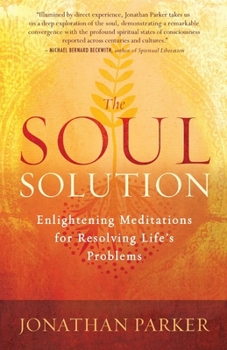 Paperback The Soul Solution: Enlightening Meditations for Resolving Life's Problems Book