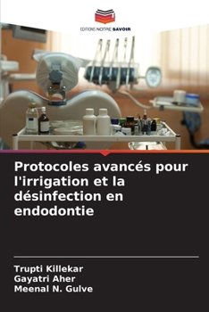 Paperback Protocoles avancés pour l'irrigation et la désinfection en endodontie [French] Book