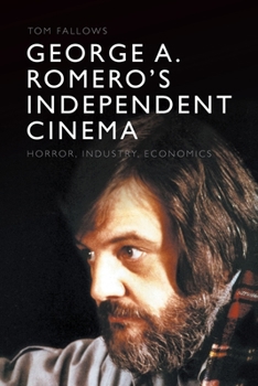 Paperback George A. Romero's Independent Cinema: Horror, Industry, Economics Book