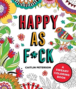 Paperback Happy as F*ck: A Sweary Coloring Book