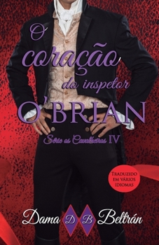 O Coração do Inspetor O´Brian: Uma obsessão nunca para... (Cavalheiros) (Portuguese Edition)