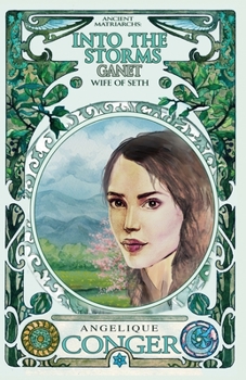 Into the Storms: Ganet, Wife of Seth: Book Two - Book #2 of the Ancient Matriarchs