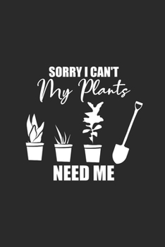 Paperback My Plants Need Me: Gardening Notebook, Blank Lined (6" x 9" - 120 pages) Gardener Themed Notebook for Daily Journal, Diary, and Gift Book