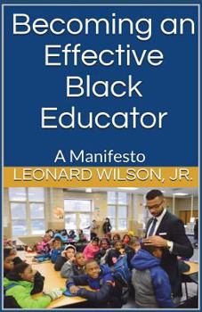 Paperback Becoming an Effective Black Educator: A Manifesto Book
