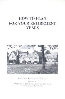 Paperback How to Plan for Your Retirement Years: Economic Education Bulletin Book