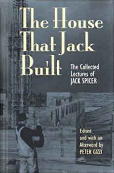 Paperback The House That Jack Built: The Collected Lectures of Jack Spicer Book