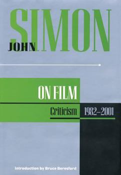 Hardcover John Simon on Film: Criticism 1982-2001 Book