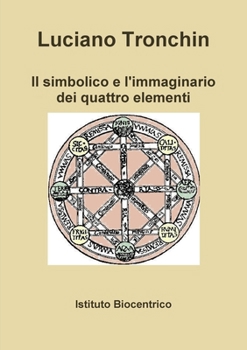Paperback Il simbolico e l'immaginario dei quattro elementi [Italian] Book