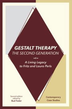 Gestalt Therapy, the Second Generation: A Living Legacy to Fritz and Laura Perls