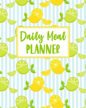 Daily Meal Planner: Track and Plan Your Breakfast, Lunch, and Dinner - Grocery Shopping List Checklist Included - Citrus Fruit Cover Design (Daily Meal Planners)