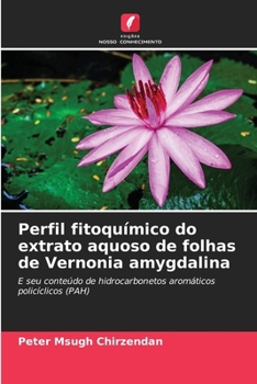 Perfil fitoquímico do extrato aquoso de folhas de Vernonia amygdalina (Portuguese Edition)