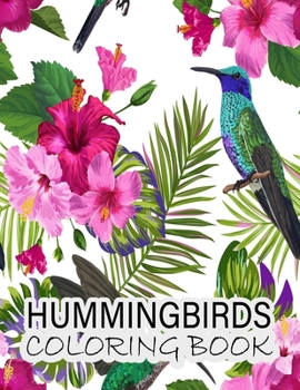 Paperback Hummingbirds Coloring Book: Stress Relieving Designs for Adults Relaxation and Boost Creativity Coloring Book Featuring Charming Hummingbirds Book